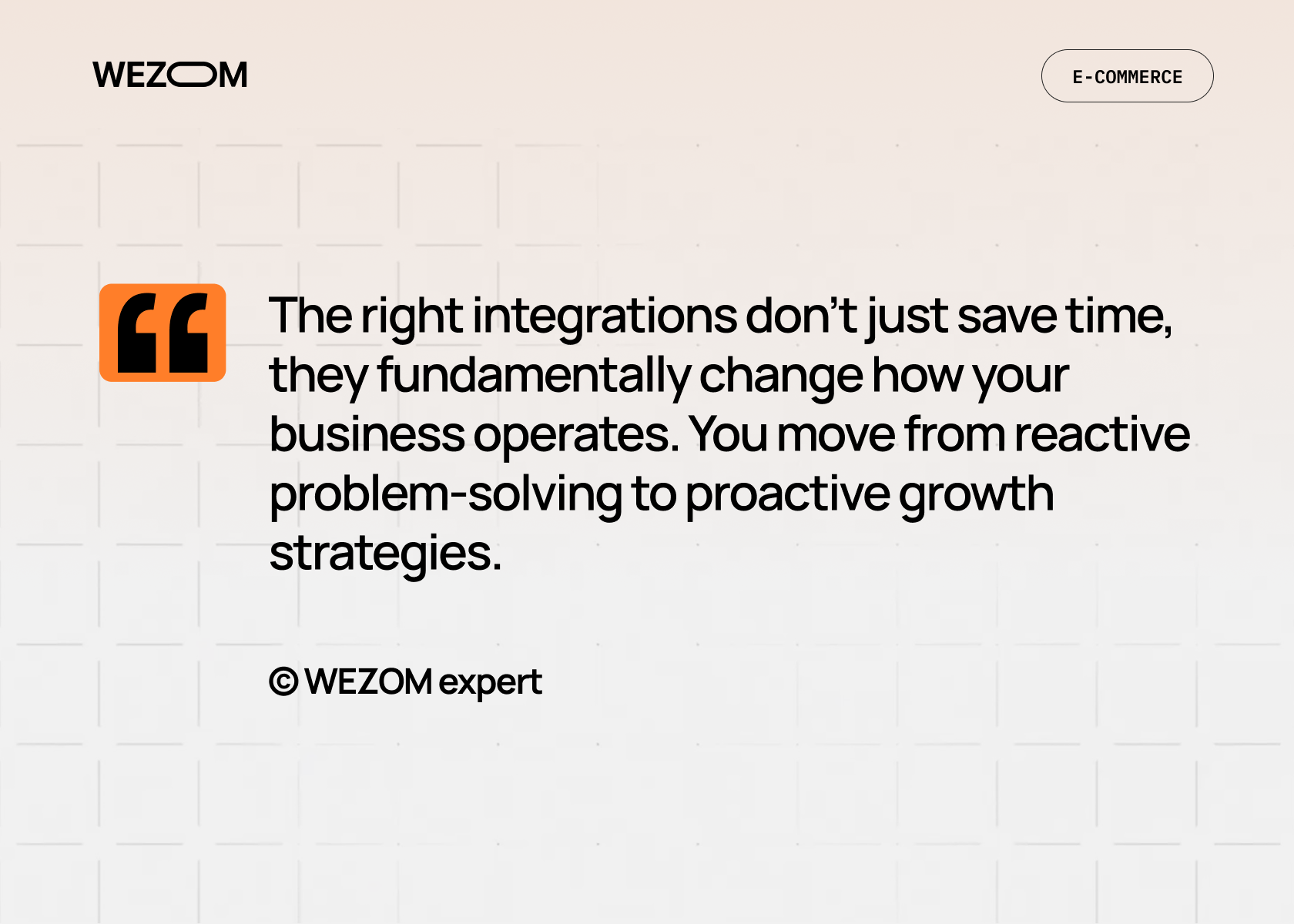 Quote about how the right eCommerce integration transforms business operations and enables proactive growth strategies.
